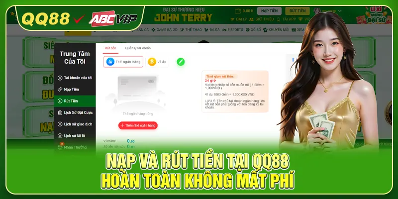 Nạp và rút tiền tại QQ88 hoàn toàn không mất phí